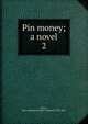 Pin money; a novel. 2, [Gore, Mrs. (Catherine Grace Frances)] 1799-1861 