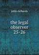 the legal observer. 25-26, John Richards 