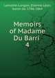 Memoirs of Madame Du Barri . 4, Lamothe-Langon, ?tienne L?on, baron de, 1786-1864 