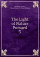 The Light of Nature Pursued. 3, Abraham Tucker , Henry Paulet St. John Mildmay 