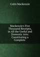 Mackenzie's Five Thousand Receipts, in All the Useful and Domestic Arts: Constituting a Complete ., Colin Mackenzie 