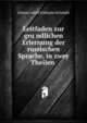 Leitfaden zur gru?ndlichen Erlernung der russischen Sprache, in zwey Theilen ., Johann Adolf Erdmann Schmidt 