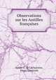Observations sur les Antilles francaises, Andr?-C. de Lacharri?re, Henri Lutteroth 