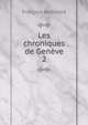 Les chroniques de Genve. 2, Francois Bonivard 