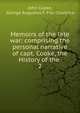 Memoirs of the late war: comprising the personal narrative of capt. Cooke, the History of the .. 2, John Cooke, George Augustus F. Fitz -Clarence 