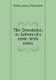 The Orientalist; or, Letters of a rabbi. With notes, Noble, James, Orientalist 