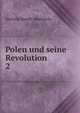 Polen und seine Revolution. 2, Hartwig Hundt -Radowsky 