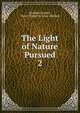 The Light of Nature Pursued. 2, Abraham Tucker , Henry Paulet St. John Mildmay 