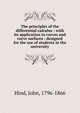 The principles of the differential calculus : with its application to curves and curve surfaces : designed for the use of students in the university, Hind, John, 1796-1866 