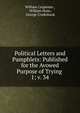 Political Letters and Pamphlets: Published for the Avowed Purpose of Trying .. 1; v. 34, William Carpenter , William Hone, George Cruikshank 