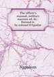The officer's manual, military maxims ed. by - Burnod tr. by colonel D'Aguilar, Napoleon 