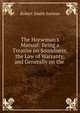 The Horseman's Manual: Being a Treatise on Soundness, the Law of Warranty, and Generally on the ., Robert Smith Surtees 