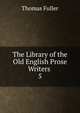 The Library of the Old English Prose Writers .. 5, Fuller Thomas 
