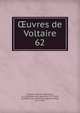 uvres de Voltaire. 62, Voltaire, 1694-1778,Beuchot, A. J. Q. (Adrien Jean Quentin), 1777-1851, ed,Miger, P.-A.-M. (Pierre-Auguste-Marie), 1771-1837 