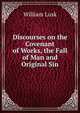 Discourses on the Covenant of Works, the Fall of Man and Original Sin, William Lusk 