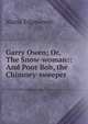 Garry Owen; Or, The Snow-woman:: And Poor Bob, the Chimney-sweeper., Edgeworth Maria 