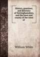 History, gazetteer, and directory of Nottinghamshire, and the town and county of the town of ., William White 