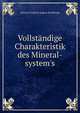 Vollst?ndige Charakteristik des Mineral-system's, Johann Friedrich August Breithaupt 
