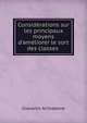Consid?rations sur les principaux moyens d'am?liorer le sort des classes ., Giovanni Arrivabene 