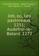 Job, ou, Les pastoreaux. 1251; Audefroi-le-Batard. 1272, Michel Francisque 