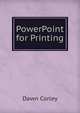 PowerPoint for Printing, Dawn Corley 
