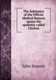The Substance of the Official Medical Reports upoon the epidemic called Cholera, John Hamett 
