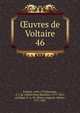 uvres de Voltaire. 46, Voltaire, 1694-1778,Beuchot, A. J. Q. (Adrien Jean Quentin), 1777-1851, ed,Miger, P.-A.-M. (Pierre-Auguste-Marie), 1771-1837 