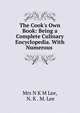The Cook's Own Book: Being a Complete Culinary Encyclopedia. With Numerous ., Mrs N K M Lee, N. K . M. Lee 