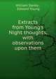 Extracts from Young's Night thoughts, with observations upon them, William Danby , Edward Young 