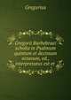 Gregorii Barhebraei scholia in Psalmum quintum et decimum octavum, ed., interpretatus est et ., Gregorius 