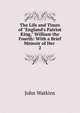The Life and Times of "England's Patriot King," William the Fourth: With a Brief Memoir of Her ., John Watkins 