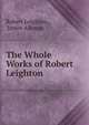 The Whole Works of Robert Leighton ., Robert Leighton , James Aikman 