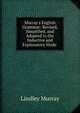 Murray's English Grammar: Revised, Simplified, and Adapted to the Inductive and Explanatory Mode ., Murray, Lindley 