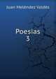Poesias. 3, Juan Melendez Valdes 