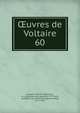 uvres de Voltaire. 60, Voltaire, 1694-1778,Beuchot, A. J. Q. (Adrien Jean Quentin), 1777-1851, ed,Miger, P.-A.-M. (Pierre-Auguste-Marie), 1771-1837 