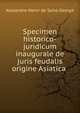 Specimen historico-juridicum inaugurale de juris feudalis origine Asiatica ., Alexandre-Henri de Saint-George 