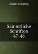 Smmtliche Schriften. 47-48, Gustav Schilling 