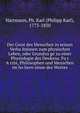 Der Geist des Menschen in seinen Verha?ltnissen zum physischen Leben, oder Grundzu?ge zu einer Physiologie des Denkens. Fu?r A?rzte, Philosophen und Menschen im ho?hern sinne des Wortes, Hartmann, Ph. Karl (Philipp Karl), 1773-1830 