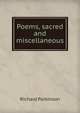 Poems, sacred and miscellaneous, Richard Parkinson 