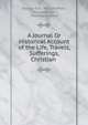A Journal Or Historical Account of the Life, Travels, Sufferings, Christian ., George Fox, William Penn, Margaret Fox , Thomas Ellwood 