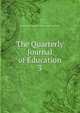 The Quarterly Journal of Education. 3, Society for the Diffusion of Useful Knowledge (Great Britain ) 