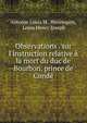 Observations . sur l'instruction relative ? la mort du duc de Bourbon, prince de Cond?, Antoine Louis M . Hennequin, Louis Henry Joseph 