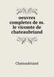 oeuvres completes de m. le vicomte de chateaubriand, Chateaubriand 