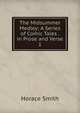 The Midsummer Medley: A Series of Comic Tales . in Prose and Verse. 1, Horace Smith 