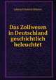 Das Zollwesen in Deutschland geschichtlich beleuchtet, Johann Friedrich Bohmer 