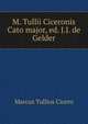 M. Tullii Ciceronis Cato major, ed. J.J. de Gelder, Marcus Tullius Cicero 