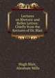 Lectures on Rhetoric and Belles Lettres: Chiefly from the Kectures of Dr. Blair, Blair, Hugh 
