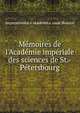 M?moires de l'Acad?mie imp?riale des sciences de St.-P?tersbourg, Imperatorskai?a akademi?i?a nauk (Russia) 