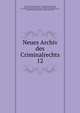 Neues Archiv des Criminalrechts. 12, Gallus Aloys Kaspar Kleinschrod, Christian Gottlieb Konopak, Carl Joseph Anton Mittermaier , Konrad Eugen Franz Rosshirt, Karl Joseph Georg Sigismund von W?chter, Julius Friedrich Heinrich Abegg , August Wilhelm Heffter, Johann Michael Franz B 