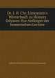 Dr. J. H. Chr. L?nemann's W?rterbuch zu Homers Odyssee: Fur Anf?nger der homerischen Lect?re., Johann Heinrich Christian Lunemann 